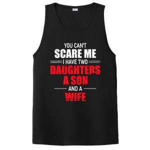 You CanT Scare Me I Have Two Daughters A Son And A Wife PosiCharge Competitor Tank