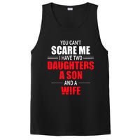 You CanT Scare Me I Have Two Daughters A Son And A Wife PosiCharge Competitor Tank