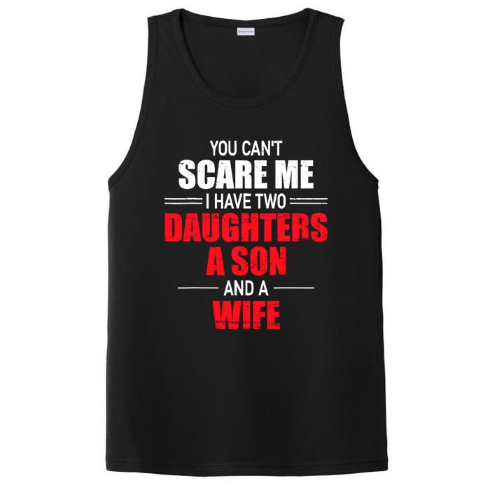 You CanT Scare Me I Have Two Daughters A Son And A Wife PosiCharge Competitor Tank