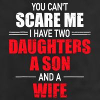 You CanT Scare Me I Have Two Daughters A Son And A Wife Microfiber Hand Towel