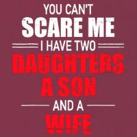 You CanT Scare Me I Have Two Daughters A Son And A Wife 16oz Travel Tumbler