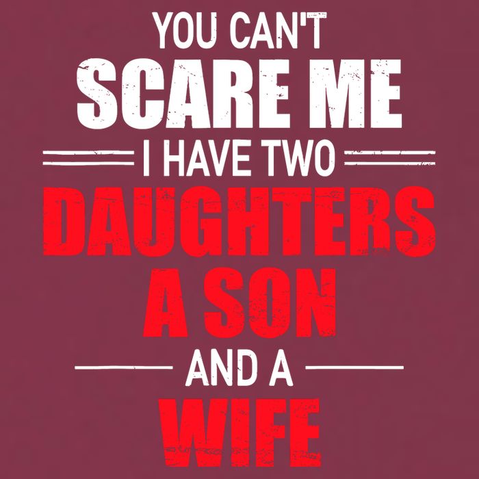 You CanT Scare Me I Have Two Daughters A Son And A Wife 16oz Travel Tumbler