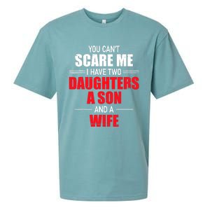 You CanT Scare Me I Have Two Daughters A Son And A Wife Sueded Cloud Jersey T-Shirt