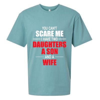 You CanT Scare Me I Have Two Daughters A Son And A Wife Sueded Cloud Jersey T-Shirt