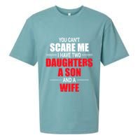 You CanT Scare Me I Have Two Daughters A Son And A Wife Sueded Cloud Jersey T-Shirt