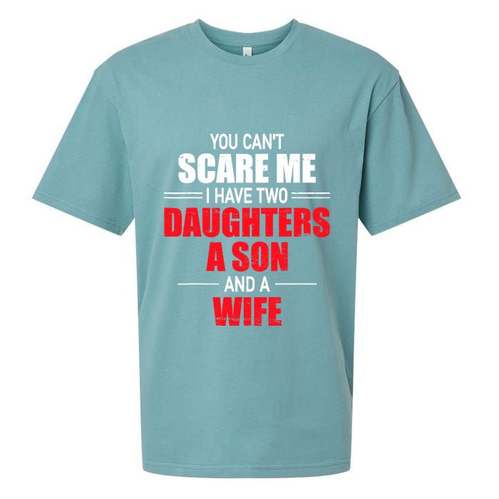 You CanT Scare Me I Have Two Daughters A Son And A Wife Sueded Cloud Jersey T-Shirt