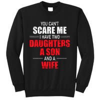 You Cant Scare Me I Have Two Daughters A Son And A Wife Sweatshirt