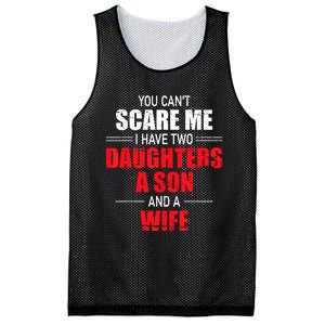 You Cant Scare Me I Have Two Daughters A Son And A Wife Mesh Reversible Basketball Jersey Tank