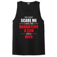 You Cant Scare Me I Have Two Daughters A Son And A Wife PosiCharge Competitor Tank