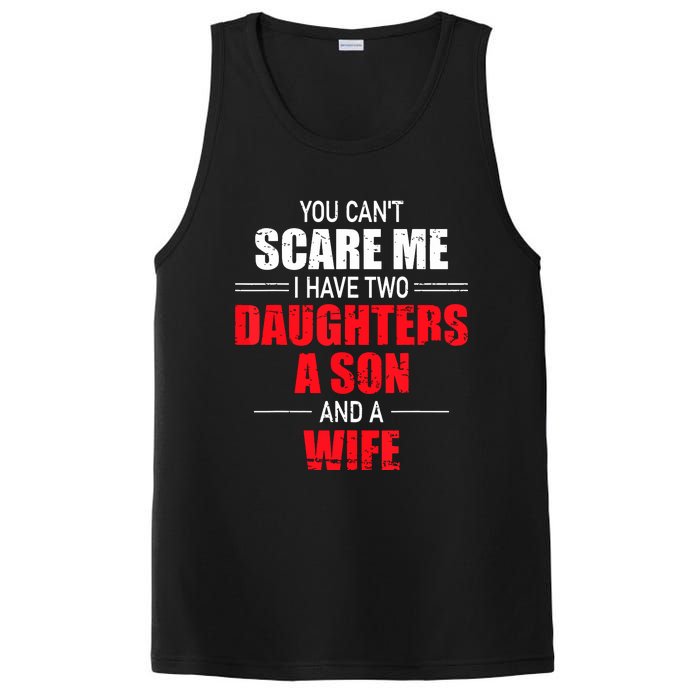 You Cant Scare Me I Have Two Daughters A Son And A Wife PosiCharge Competitor Tank