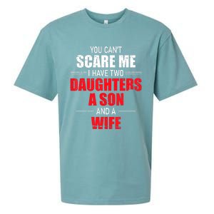 You Cant Scare Me I Have Two Daughters A Son And A Wife Sueded Cloud Jersey T-Shirt