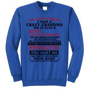 You Can't Scare Me I Have A Crazy Grandma September Grandma Gift Tall Sweatshirt