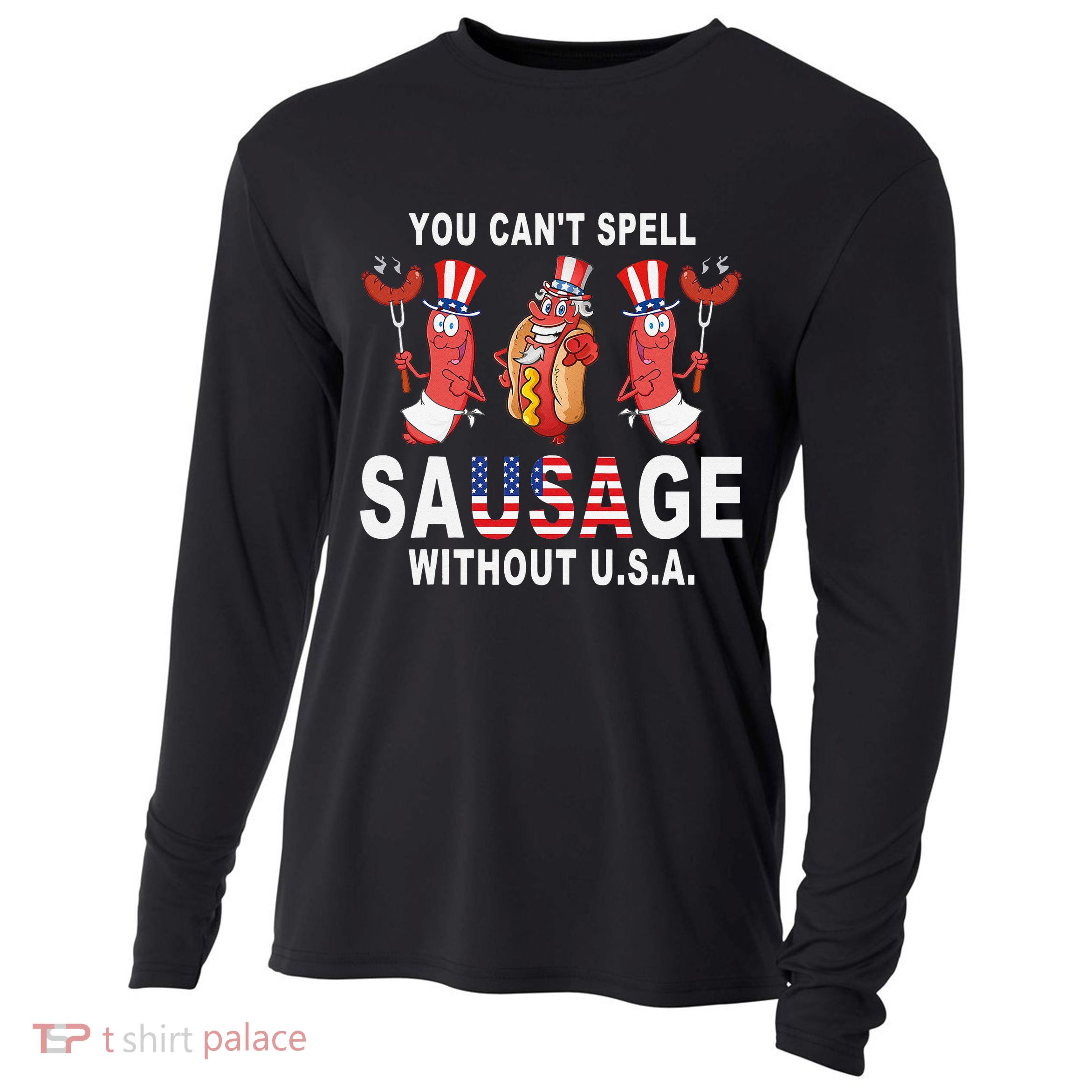 You Cant Spell Sausage Without USA 4th of July American Flag Cooling Performance Long Sleeve Crew