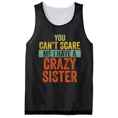 You Can't Scare Me I Have A Crazy Sister Funny Brothers Gift Mesh Reversible Basketball Jersey Tank