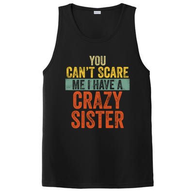 You Can't Scare Me I Have A Crazy Sister Funny Brothers Gift PosiCharge Competitor Tank