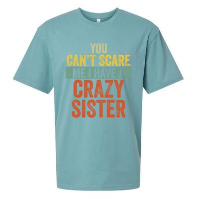 You Can't Scare Me I Have A Crazy Sister Funny Brothers Gift Sueded Cloud Jersey T-Shirt