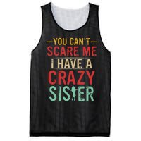 You Cant Scare Me I Have A Crazy Sister Funny Brother Gift Mesh Reversible Basketball Jersey Tank