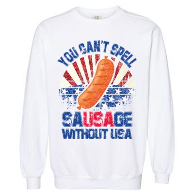 You Can't Spell Sausage Without USA, Funny 4th Of July Garment-Dyed Sweatshirt