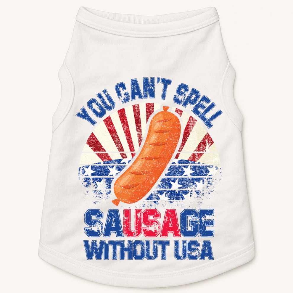 You Can't Spell Sausage Without USA, Funny 4th Of July Doggie Tank