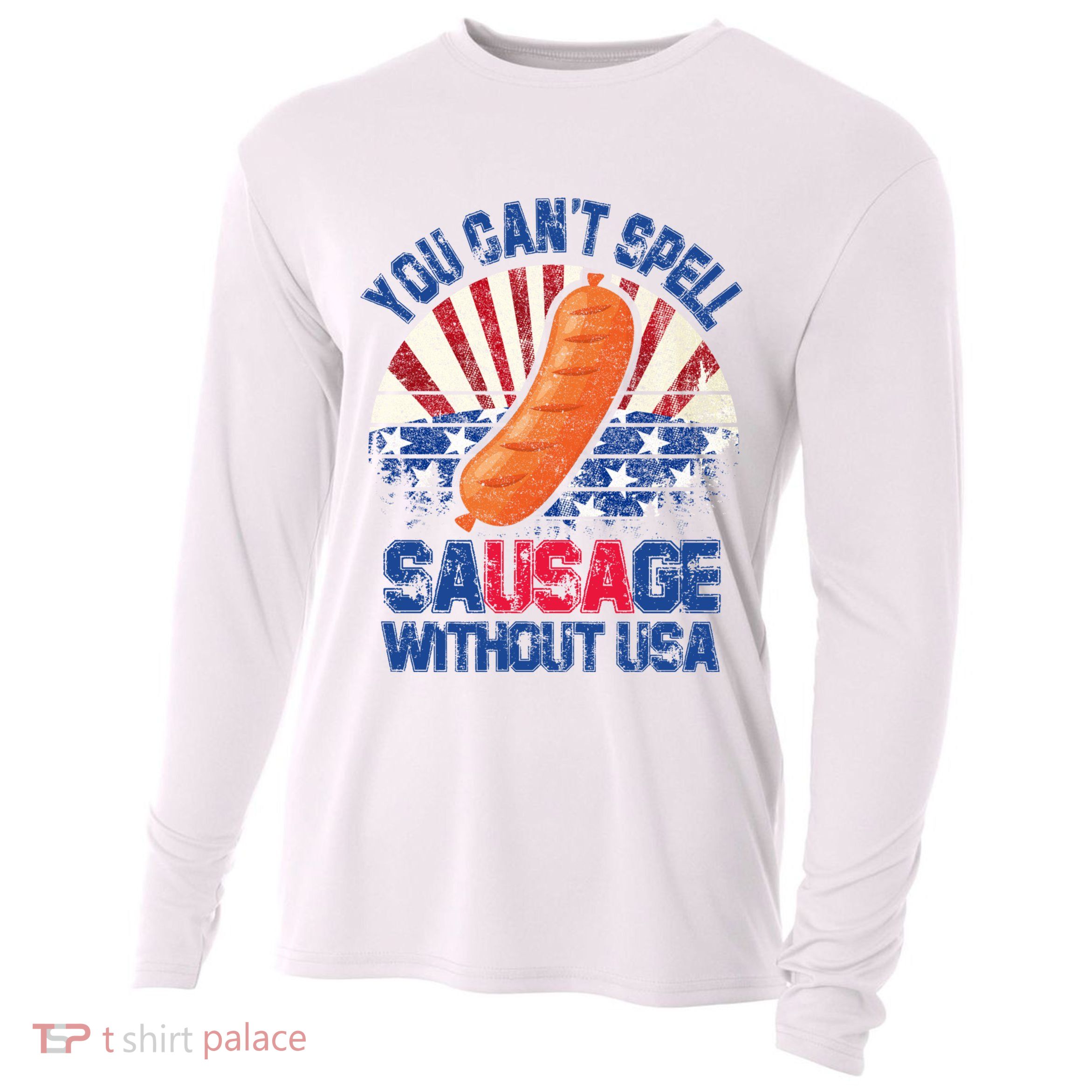 You Can't Spell Sausage Without USA, Funny 4th Of July Cooling Performance Long Sleeve Crew