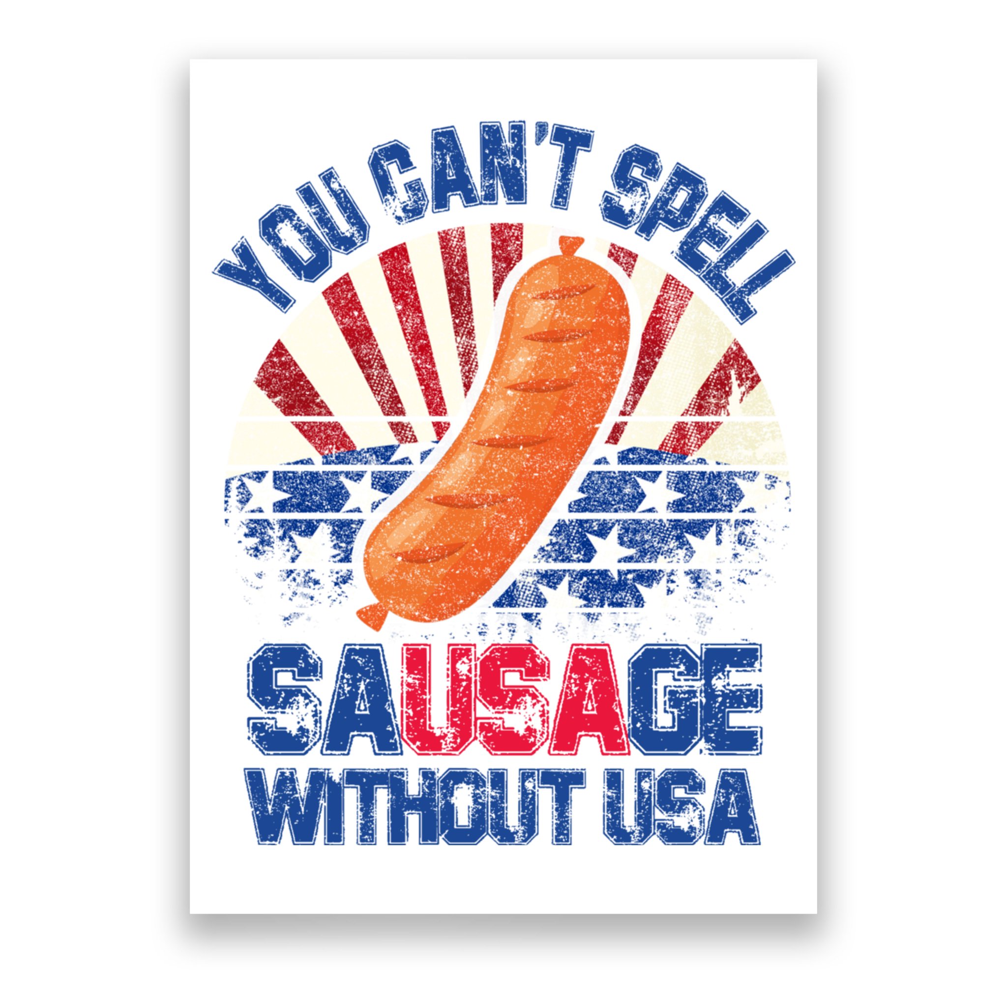 You Can't Spell Sausage Without USA, Funny 4th Of July Poster