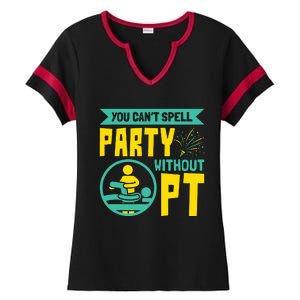 You Cant Spell Party Without PT Physical Therapy Ladies Halftime Notch Neck Tee