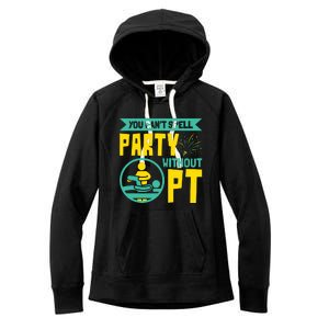 You Cant Spell Party Without PT Physical Therapy Women's Fleece Hoodie