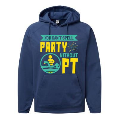 You Cant Spell Party Without PT Physical Therapy Performance Fleece Hoodie