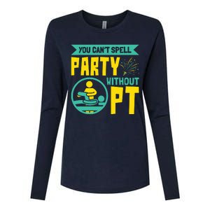 You Cant Spell Party Without PT Physical Therapy Womens Cotton Relaxed Long Sleeve T-Shirt