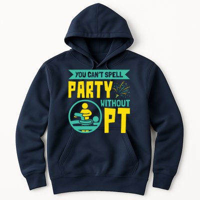 You Cant Spell Party Without PT Physical Therapy Hoodie