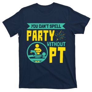 You Cant Spell Party Without PT Physical Therapy T-Shirt