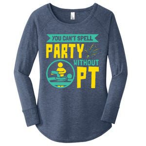 You Cant Spell Party Without PT Physical Therapy Women's Perfect Tri Tunic Long Sleeve Shirt