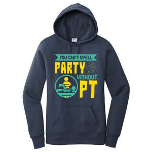 You Cant Spell Party Without PT Physical Therapy Women's Pullover Hoodie