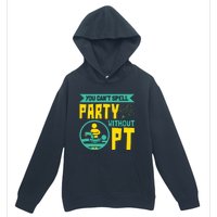 You Cant Spell Party Without PT Physical Therapy Urban Pullover Hoodie