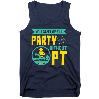 You Cant Spell Party Without PT Physical Therapy Tank Top