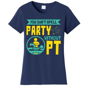 You Cant Spell Party Without PT Physical Therapy Women's T-Shirt