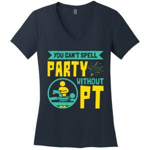 You Cant Spell Party Without PT Physical Therapy Women's V-Neck T-Shirt