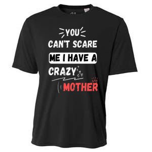 You Can't Scare Me I Have A Crazy mother Funny the Family Cooling Performance Crew T-Shirt