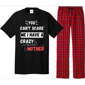 You Can't Scare Me I Have A Crazy mother Funny the Family Pajama Set