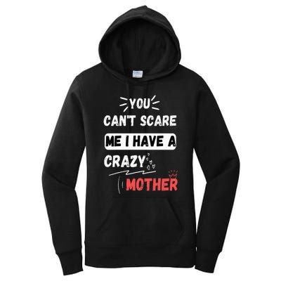 You Can't Scare Me I Have A Crazy mother Funny the Family Women's Pullover Hoodie