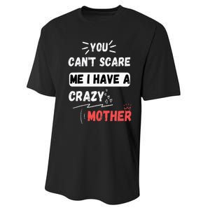 You Can't Scare Me I Have A Crazy mother Funny the Family Performance Sprint T-Shirt