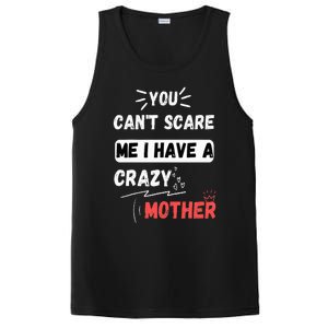 You Can't Scare Me I Have A Crazy mother Funny the Family PosiCharge Competitor Tank