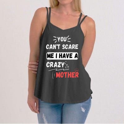 You Can't Scare Me I Have A Crazy mother Funny the Family Women's Strappy Tank