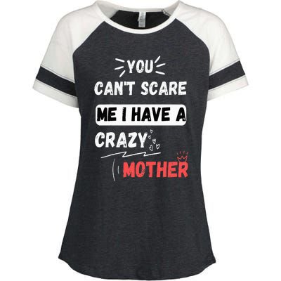 You Can't Scare Me I Have A Crazy mother Funny the Family Enza Ladies Jersey Colorblock Tee