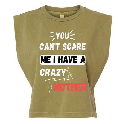 You Can't Scare Me I Have A Crazy mother Funny the Family Garment-Dyed Women's Muscle Tee