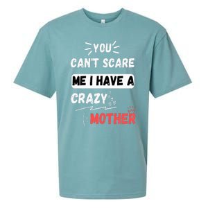 You Can't Scare Me I Have A Crazy mother Funny the Family Sueded Cloud Jersey T-Shirt