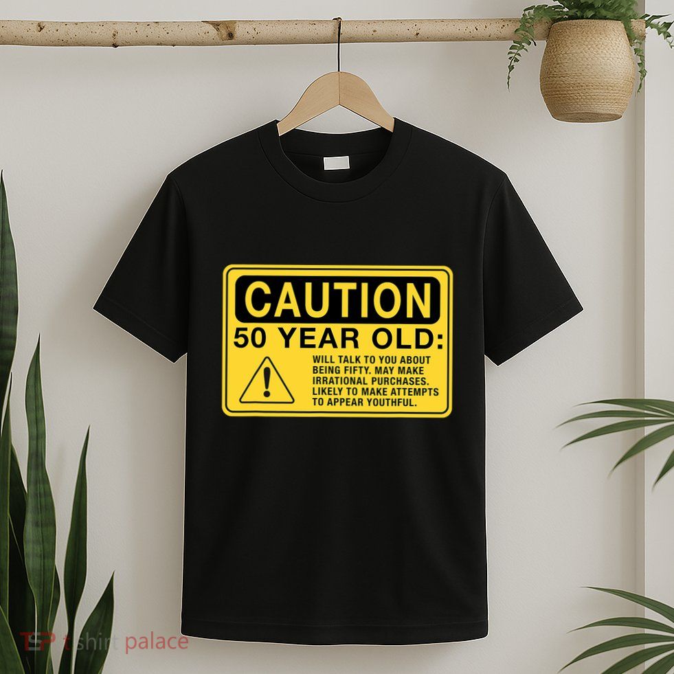 Yellow Caution Sign Funny 50th Birthday Turning Fifty T-Shirt