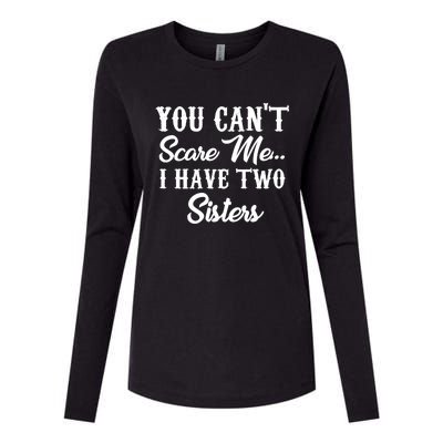 You Can't Scare Me I Have Two Sisters Gift Womens Cotton Relaxed Long Sleeve T-Shirt