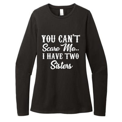 You Can't Scare Me I Have Two Sisters Gift Womens CVC Long Sleeve Shirt