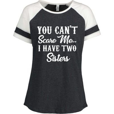 You Can't Scare Me I Have Two Sisters Gift Enza Ladies Jersey Colorblock Tee